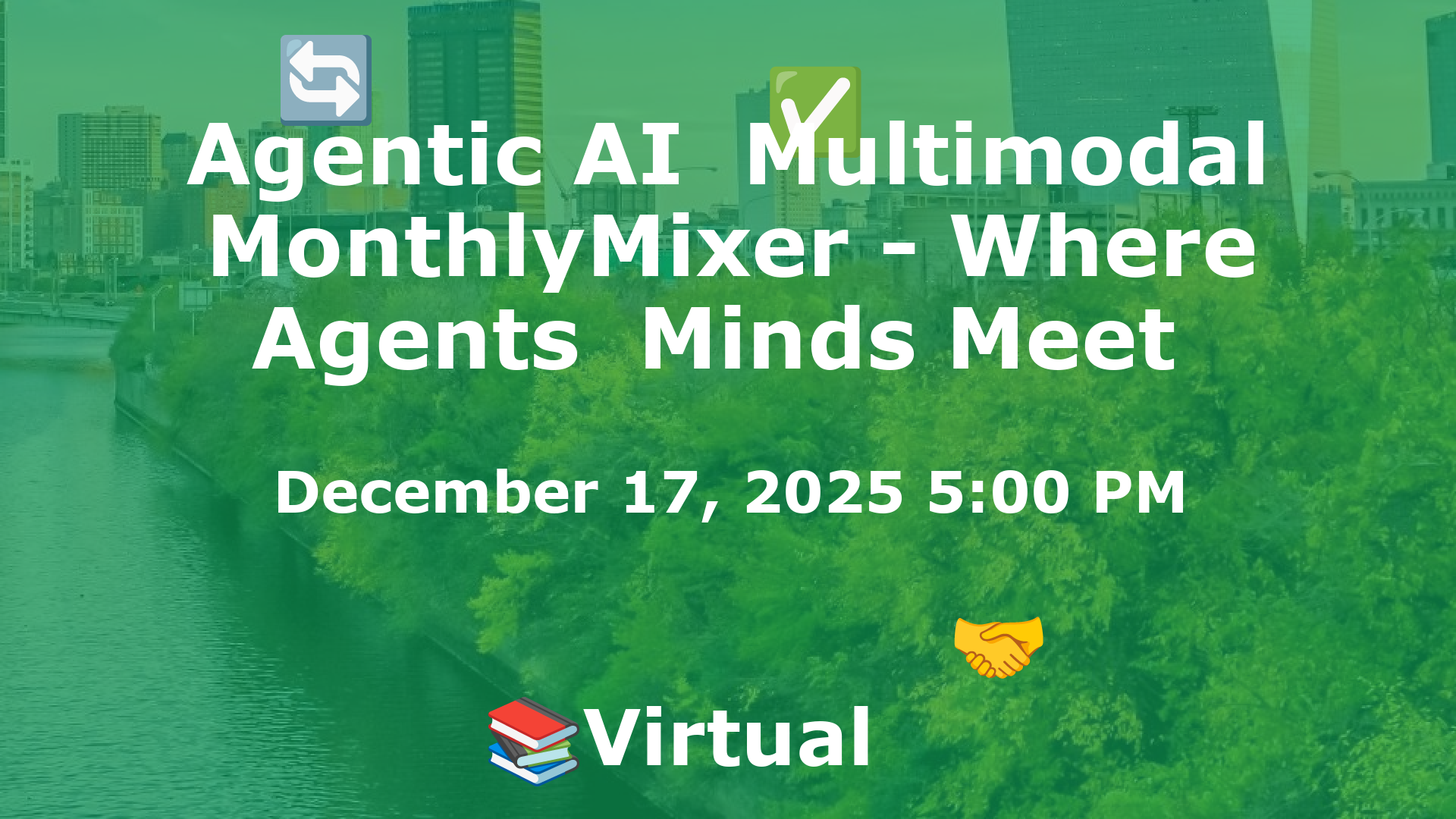 Agentic AI  Multimodal MonthlyMixer - Where Agents  Minds Meet  event image